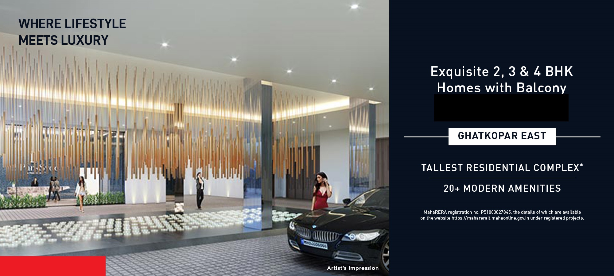 WHERE LIFESTYLE
MEETS LUXURY
ZATES de
Exquisite 2, 3 & 4 BHK
Homes with Balcony
Starting at 2.11 Cr*
GHATKOPAR EAST
*TALLEST RESIDENTIAL COMPLEX
20+ MODERN AMENITIES
.
MahaRERA registration no. P51800027845, the details of which are available
on the website https://maharerait.mahaonline.gov.in under registered projects.
22 Sede
NEWLY LAUNCHED
Artist's Impression