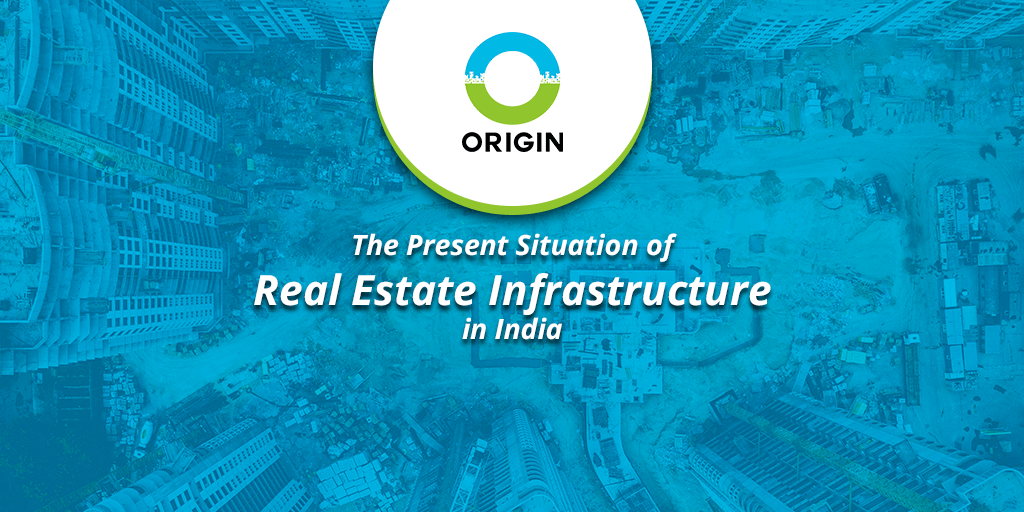 The Present Situation of Real Estate Infrastructure in India