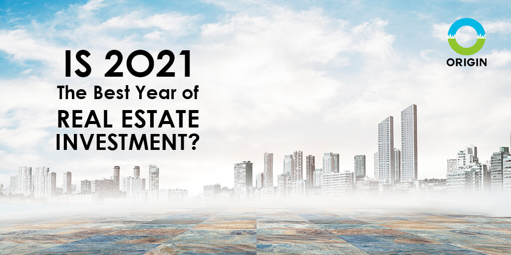 IS 2O21 THE BEST YEAR OF REAL ESTATE INVESTMENT?